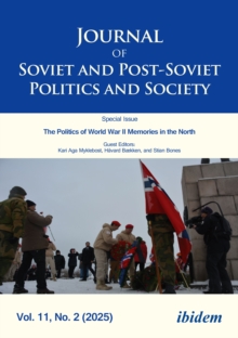 Journal of Soviet and Post-Soviet Politics and Society : The Politics of World War II Memories in the North: Regional and Transborder Memory Politics in Russia and Norway. 2025/2