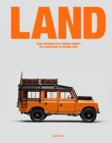 Land : From Workhorse to Cultural Object: The Land Rover as Design Icon