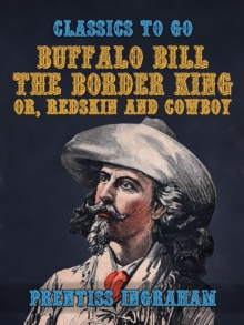 Buffalo Bill, the Border King, or, Redskin and Cowboy