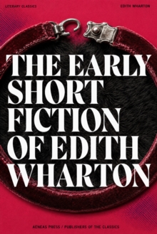 The Early Short Fiction of Edith Wharton : Stories from the Turn of the Century