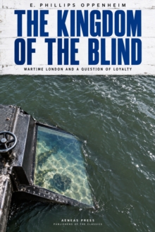 The Kingdom of the Blind : Wartime London and a Question of Loyalty
