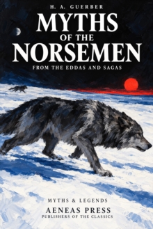 Myths of the Norsemen : From the Eddas and Sagas