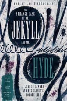 The Strange Case of Dr. Jekyll and Mr. Hyde : A London Lawyer and His Client's Double Life
