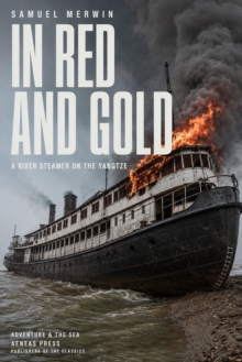 In Red and Gold : A River Steamer on the Yangtze