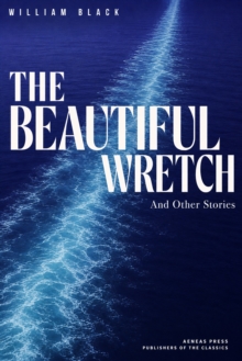 The Beautiful Wretch : Three Short Novels of Scotland and London