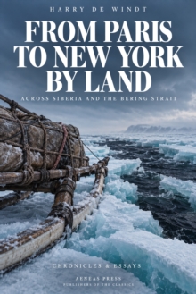 From Paris to New York by Land : Across Siberia and the Bering Strait