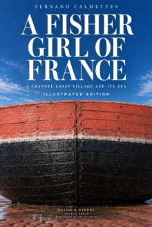 A Fisher Girl of France : A Channel Coast Village and Its Sea