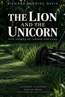 The Lion and the Unicorn : Five Stories of London and Cuba
