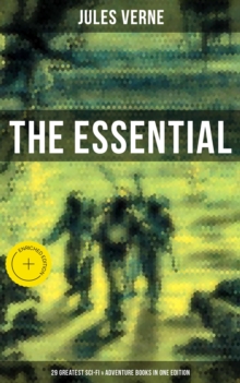 The Essential Jules Verne: 29 Greatest Sci-Fi & Adventure Books in One Edition : Enriched edition. 20,000 Leagues Under the Sea, Journey to the Center of the Earth, Around the World in 80 Days...