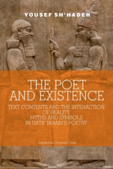 Poet and Existence : Text Contents and the Interaction of Reality, Myths and Symbols in Hatif Janabi's Poetry
