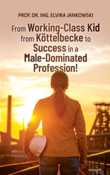 From Working-Class Kid from Kottelbecke to Success in a Male-Dominated Profession!