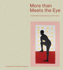 More than Meets the Eye : A tale of modern and contemporary art of Africa