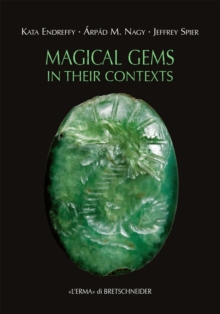 Magical Gems In their Contexts : Proceedings of the International Workshop held in the Museum of Fine Arts, Budapest, 16-18 February 2012
