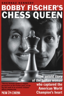 Bobby Fischer's Chess Queen : The untold story of the Indian woman who captured the American World Champions heart