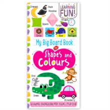 My Big Board Book Of Shapes And Colours : Simple And Vibrant Illustrations To Increase The Knowledge Of Your Little One : My Big Board Book Of Shapes & Colours