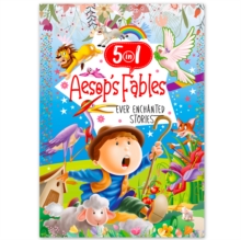 Ever Enchanted Stories: 5 In 1 Aesop'S Fables - A Captivating Compilation Of Timeless Fables (Book 1) : 5 In 1 Aesop's Ever Enchanted Stories - 1