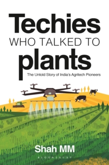 Techies Who Talk to Plants : How India's Agri-Tech Visionaries Are Revolutionizing Farming
