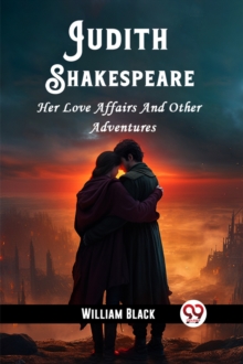 William Black Judith Shakespeare Her Love Affairs & Other Adventures Paperback