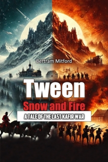 Tween Snow and Fire A Tale of the Last Kafir War