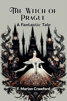 The Witch of Prague A Fantastic Tale