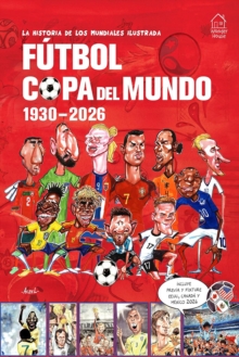 La Historia de Los Mundiales Ilustrada Copa del Mundo 1930-2026 (Spanish) / The Illustrated History of World Cup 1930 - 2026 : Simple sun-kissed recipes
