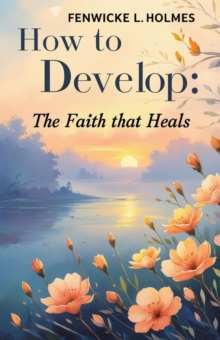 How to Develop the Faith That Heals