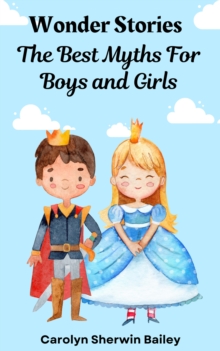 Wonder Stories The Best Myths for Boys and Girls