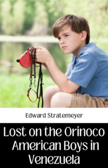 LOST ON THE ORINOCO OR AMERICAN BOYS IN VENEZUELA