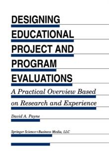 Designing Educational Project and Program Evaluations : A Practical Overview Based on Research and Experience
