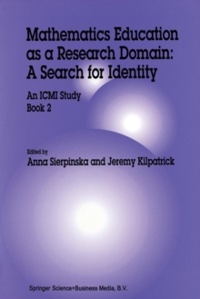 Mathematics Education as a Research Domain: A Search for Identity : An ICMI Study Book 2