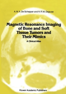 Magnetic Resonance Imaging of Bone and Soft Tissue Tumors and Their Mimics : A Clinical Atlas