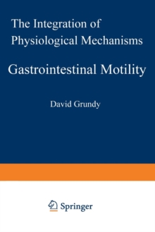 Gastrointestinal Motility : The Integration of Physiological Mechanisms