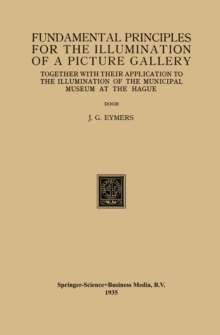 Fundamental Principles for the Illumination of a Picture Gallery : Together with their Application to the Illumination of the Municipal Museum at the Hague