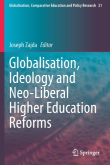 Globalisation, Ideology and Neo-Liberal Higher Education Reforms