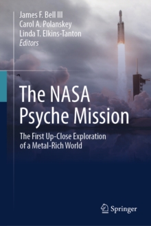 The NASA Psyche Mission : The First Up-Close Exploration of a Metal-Rich World