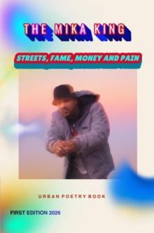 The Mika King: STREETS, FAME, MONEY AND PAIN: "Urban Poetry Book" : "Urban Poetry Book"