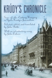 Krudy's Chronicles : Turn-of-the-Century Hungary in Gyula Krudy's Journalism