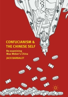 Confucianism and the Chinese Self : Re-examining Max Webers China