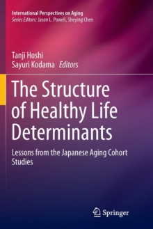 The Structure of Healthy Life Determinants : Lessons from the Japanese Aging Cohort Studies