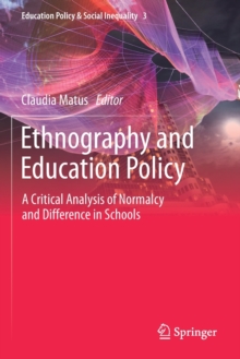 Ethnography and Education Policy : A Critical Analysis of Normalcy and Difference in Schools