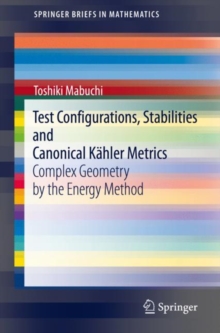 Test Configurations, Stabilities and Canonical Kahler Metrics : Complex Geometry by the Energy Method