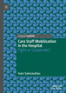 Care Staff Mobilisation in the Hospital : Fight or Cooperate?