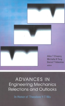 Advances In Engineering Mechanics--reflections And Outlooks: In Honor Of Theodore Y-t Wu