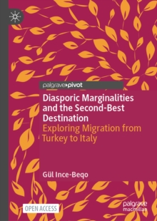 Diasporic Marginalities and the Second-Best Destination : Exploring Migration from Turkey to Italy