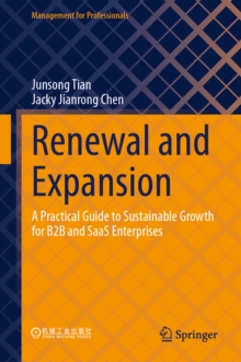 Renewal and Expansion : A Practical Guide to Sustainable Growth for B2B and SaaS Enterprises