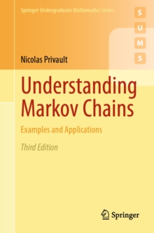 Understanding Markov Chains : Examples and Applications