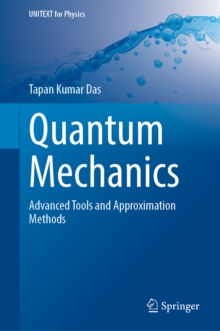 Quantum Mechanics : Advanced Tools and Approximation Methods