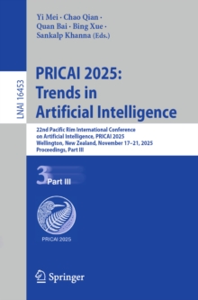 PRICAI 2025: Trends in Artificial Intelligence : 22nd Pacific Rim International Conference on Artificial Intelligence, PRICAI 2025, Wellington, New Zealand, November 1721, 2025, Proceedings, Part III