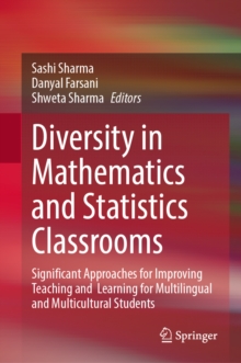 Diversity in Mathematics and Statistics Classrooms : Significant Approaches for Improving Teaching and Learning for Multilingual and Multicultural Students