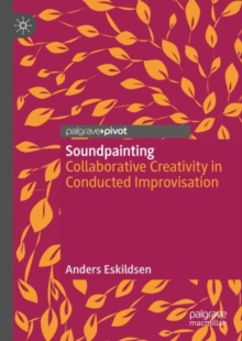 Soundpainting : Collaborative Creativity in Conducted Improvisation